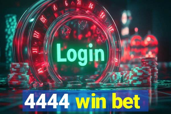 4444 win bet